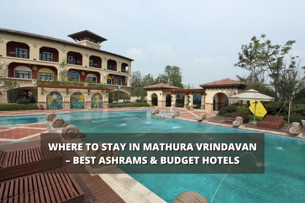 Where to Stay in Mathura Vrindavan – Best Ashrams & Budget Hotels