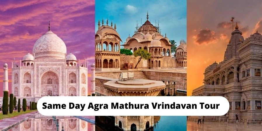 Same Day Agra Mathura Vrindavan Tour